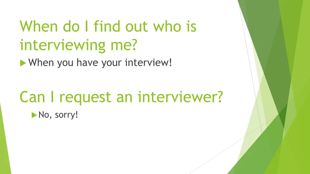 when do i find out who is interviewing me when