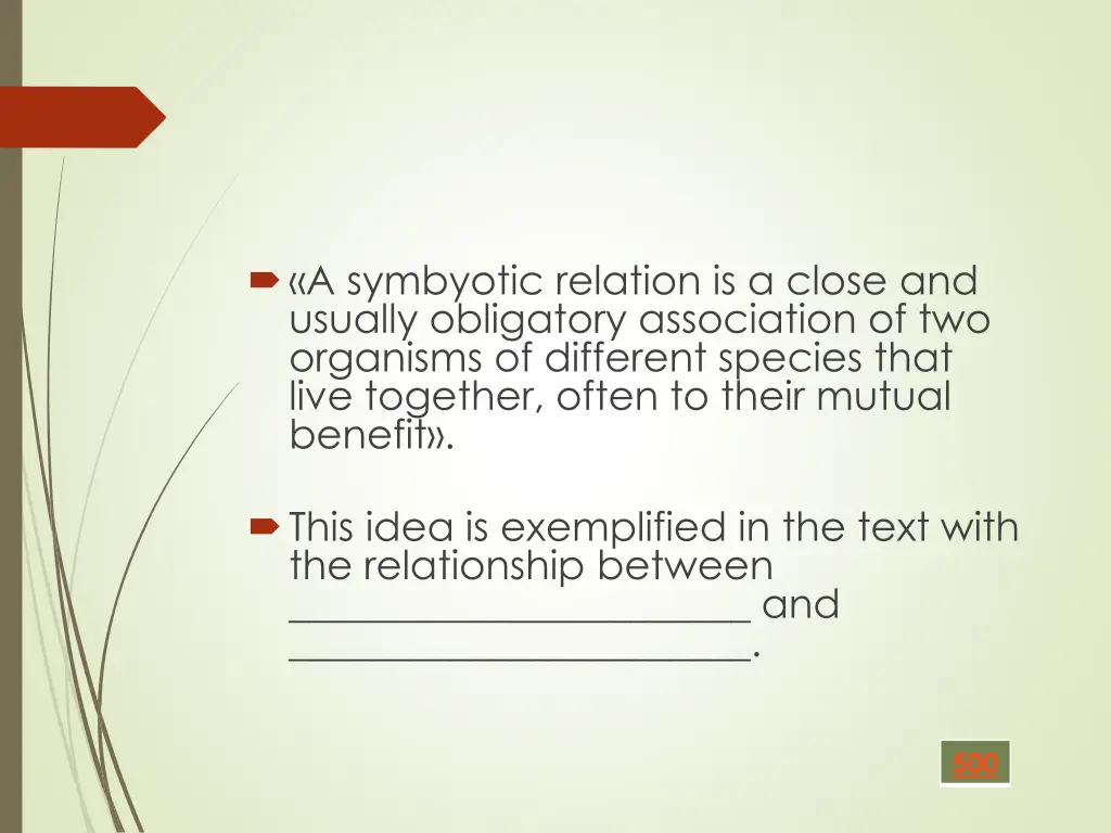 a symbyotic relation is a close and usually