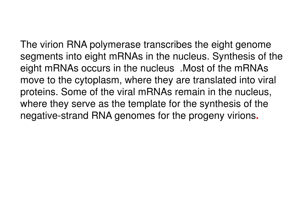 the virion rna polymerase transcribes the eight