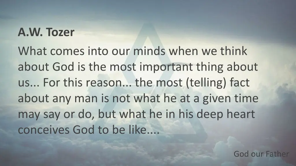 a w tozer what comes into our minds when we think