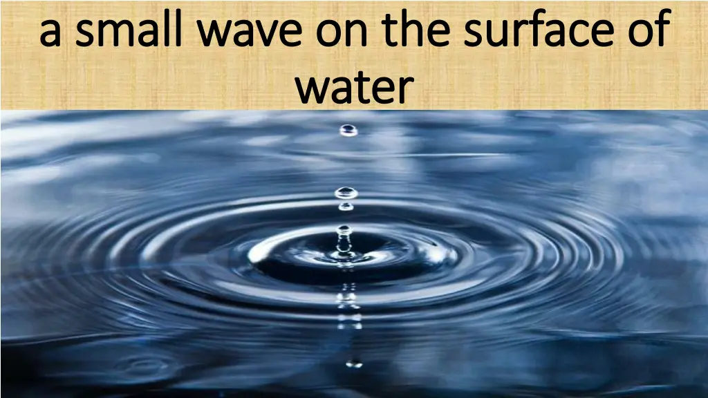 a small wave on the surface of a small wave