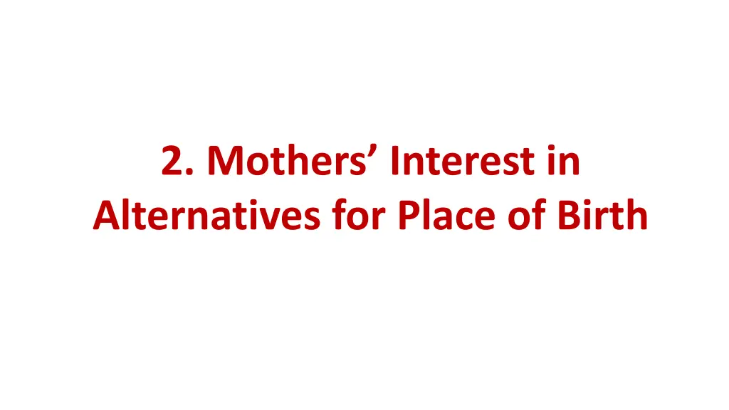 2 mothers interest in alternatives for place