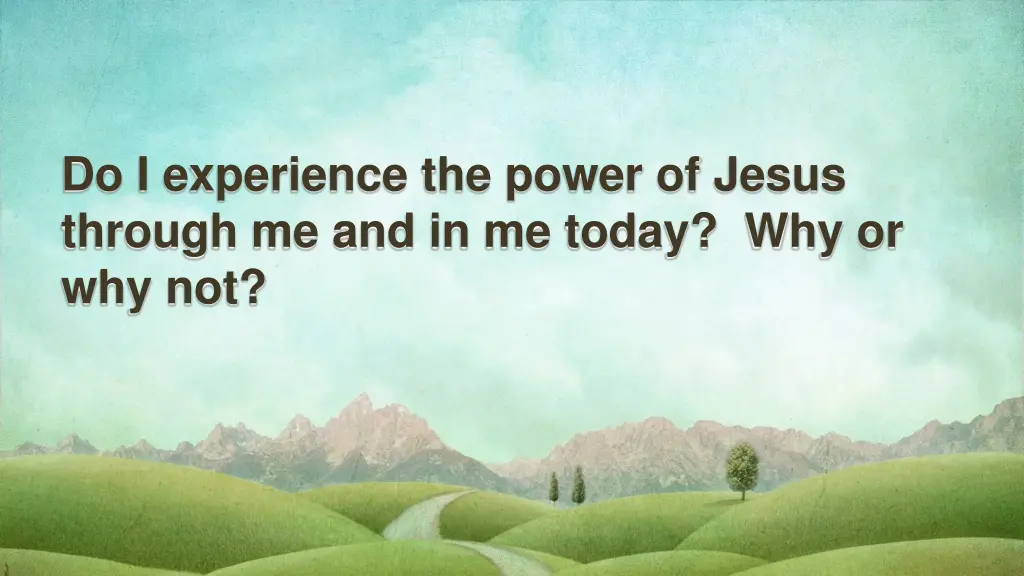 do i experience the power of jesus through