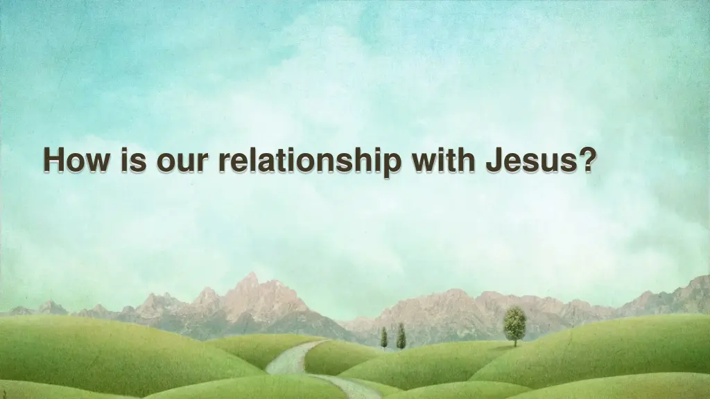 how is our relationship with jesus