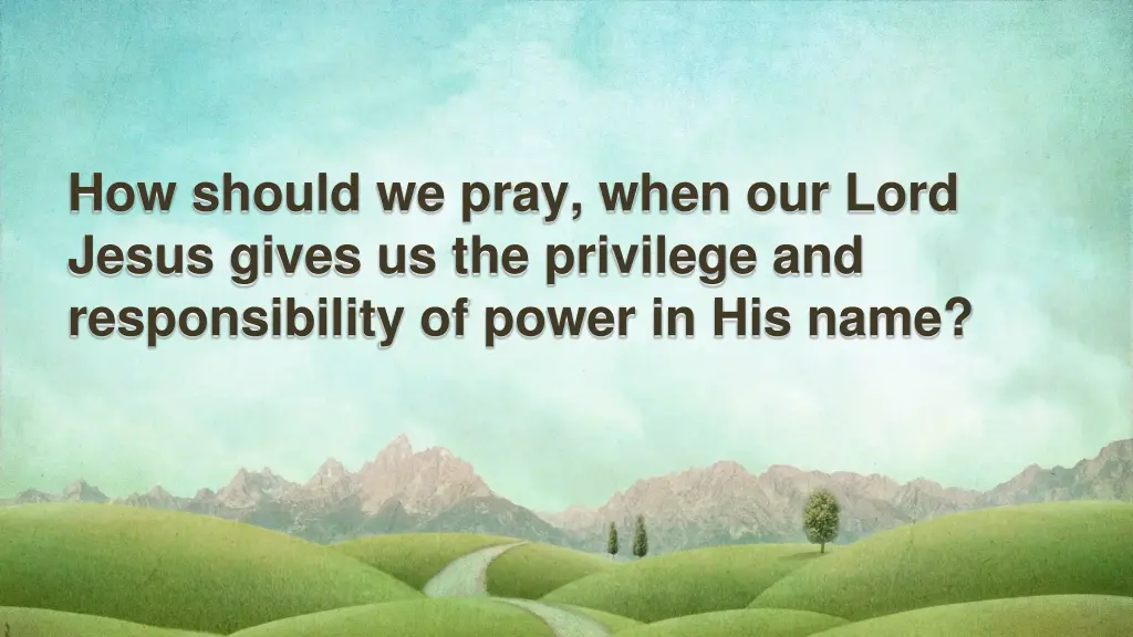 how should we pray when our lord jesus gives