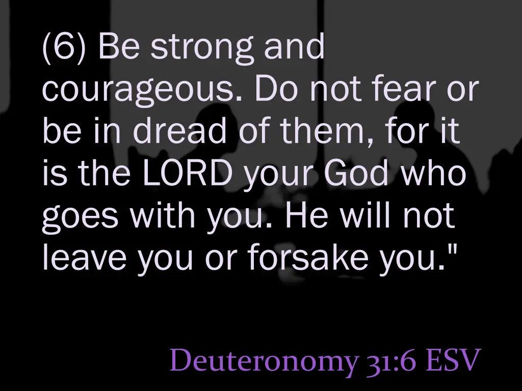 6 be strong and courageous do not fear