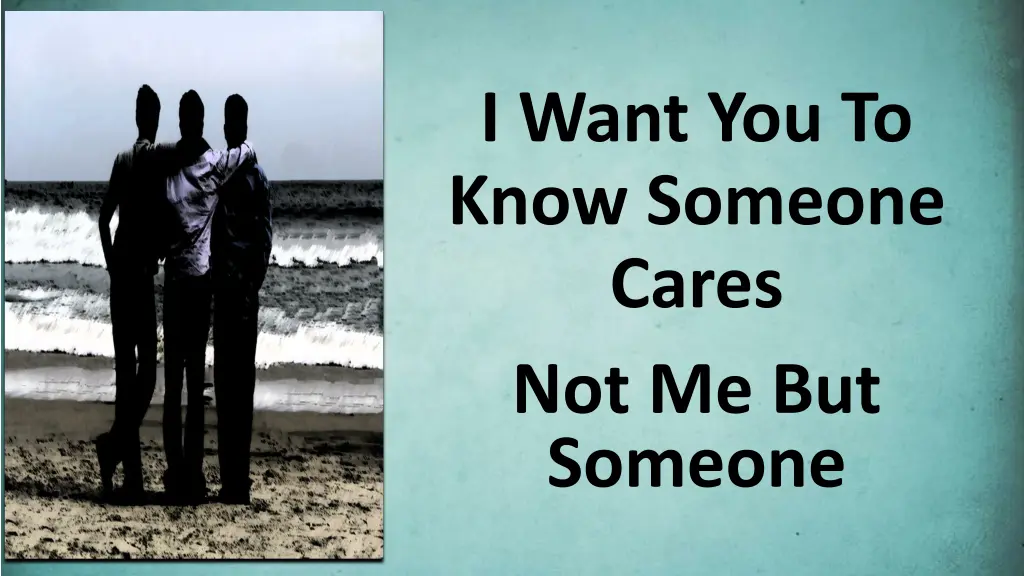 i want you to know someone cares 1