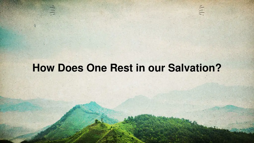 how does one rest in our salvation