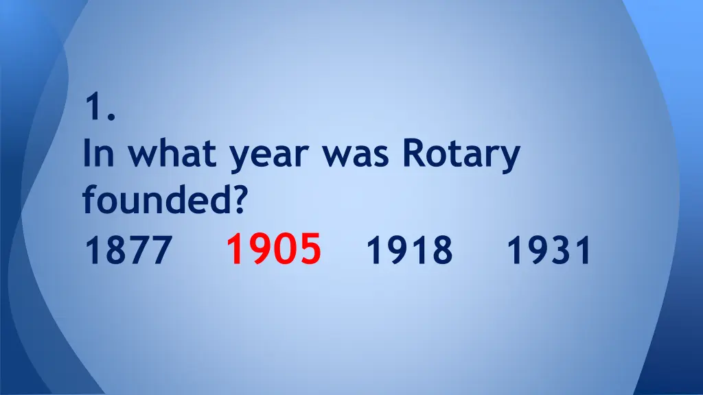 1 in what year was rotary founded 1877 1905 1