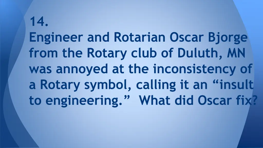 14 engineer and rotarian oscar bjorge from