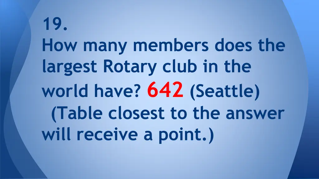 19 how many members does the largest rotary club 1