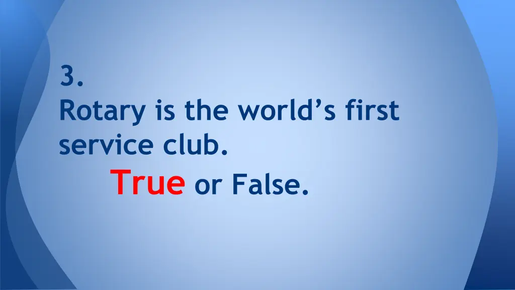 3 rotary is the world s first service club true 1