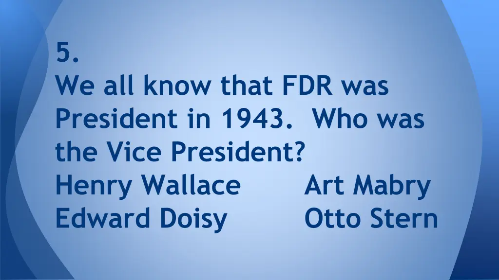 5 we all know that fdr was president in 1943