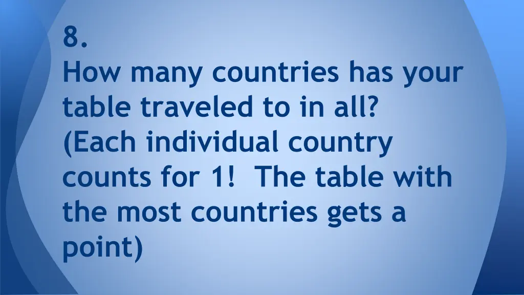 8 how many countries has your table traveled