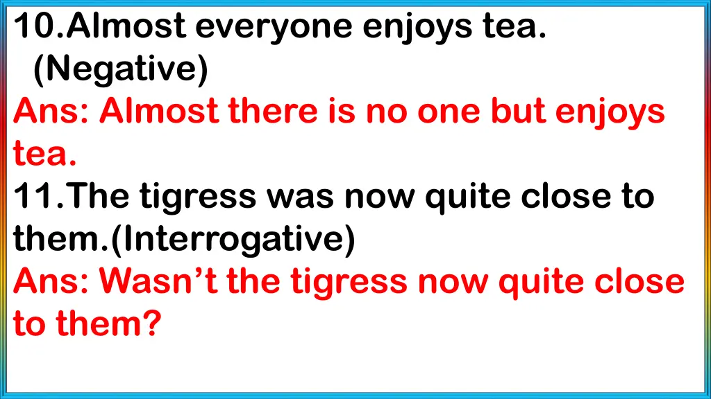 10 almost everyone enjoys tea negative ans almost