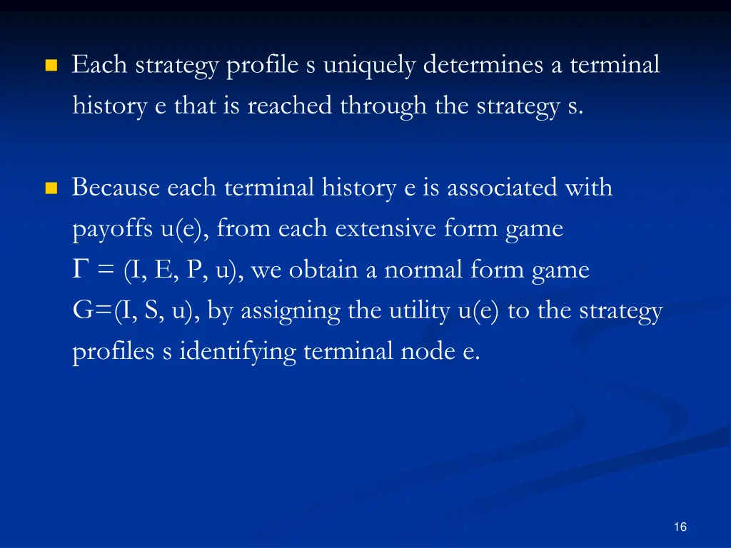 each strategy profile s uniquely determines