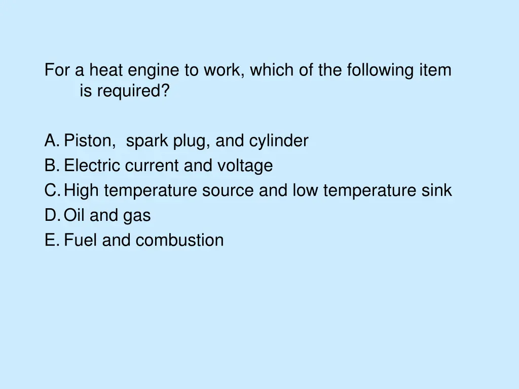 for a heat engine to work which of the following