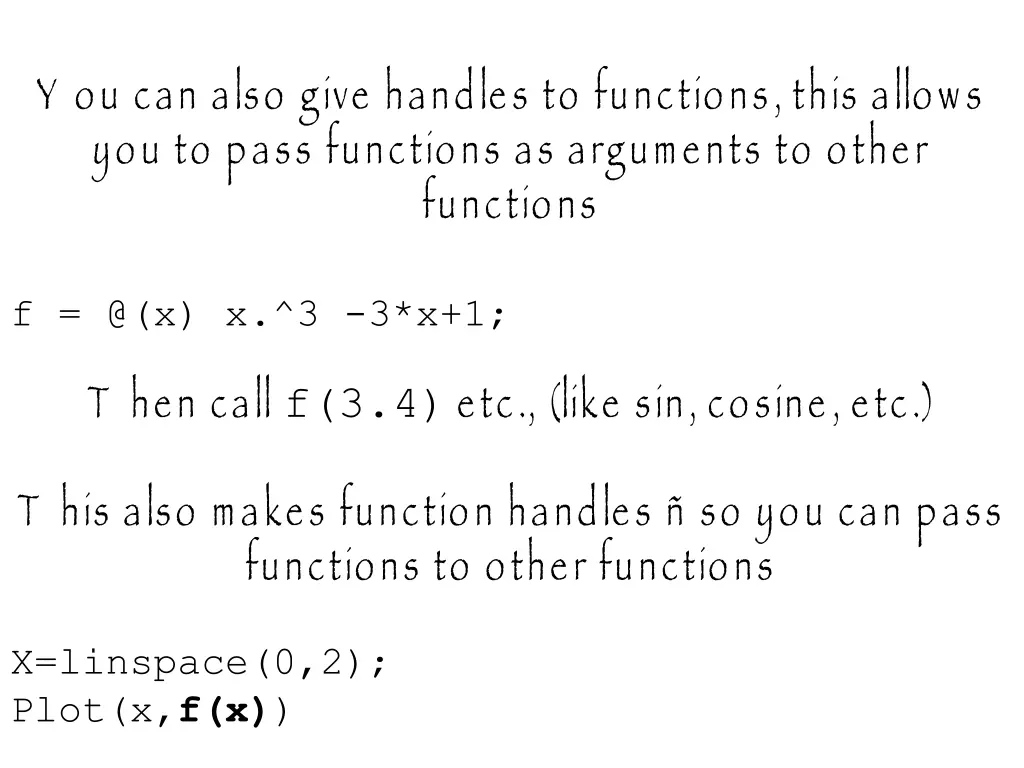 y ou can also give handles to functions this