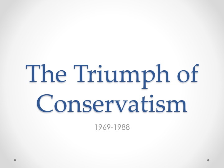 the triumph of conservatism 1969 1988