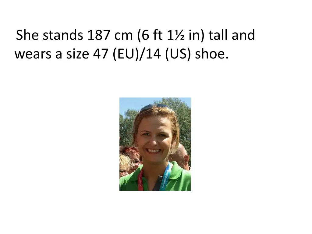 she stands 187 cm 6 ft 1 in tall and wears a size