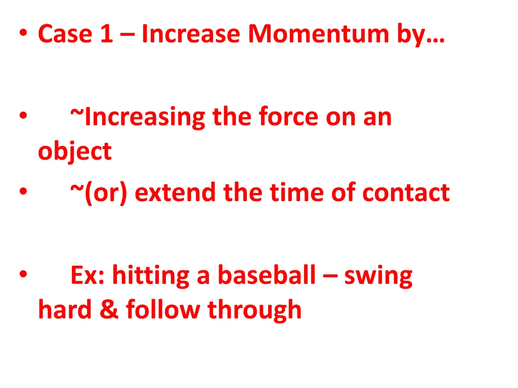 case 1 increase momentum by