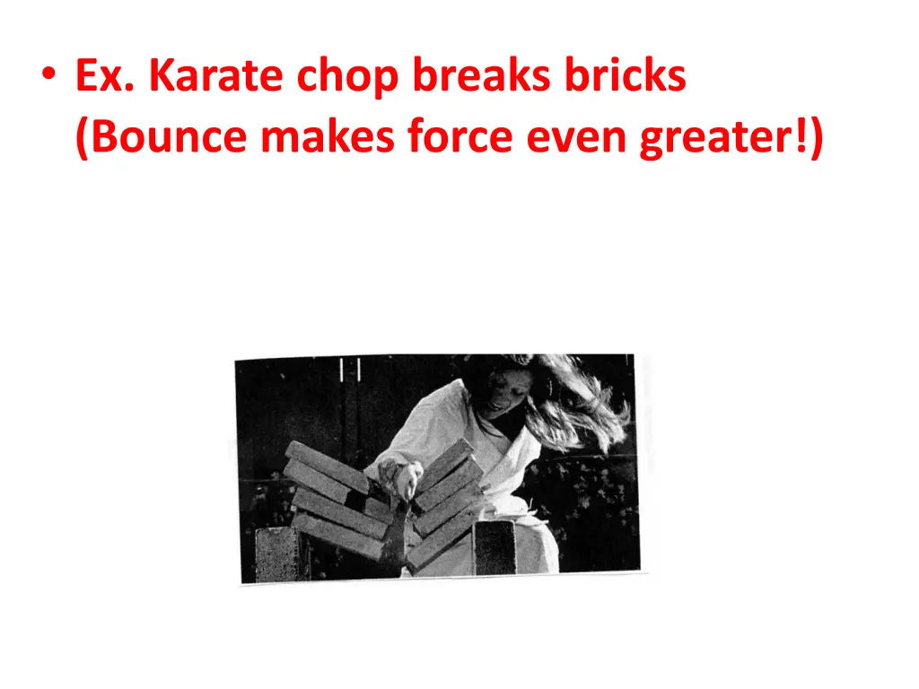 ex karate chop breaks bricks bounce makes force