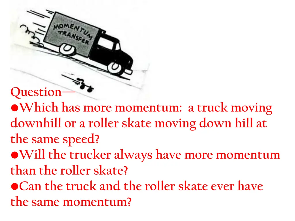 question which has more momentum a truck moving