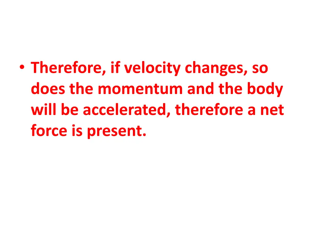 therefore if velocity changes so does