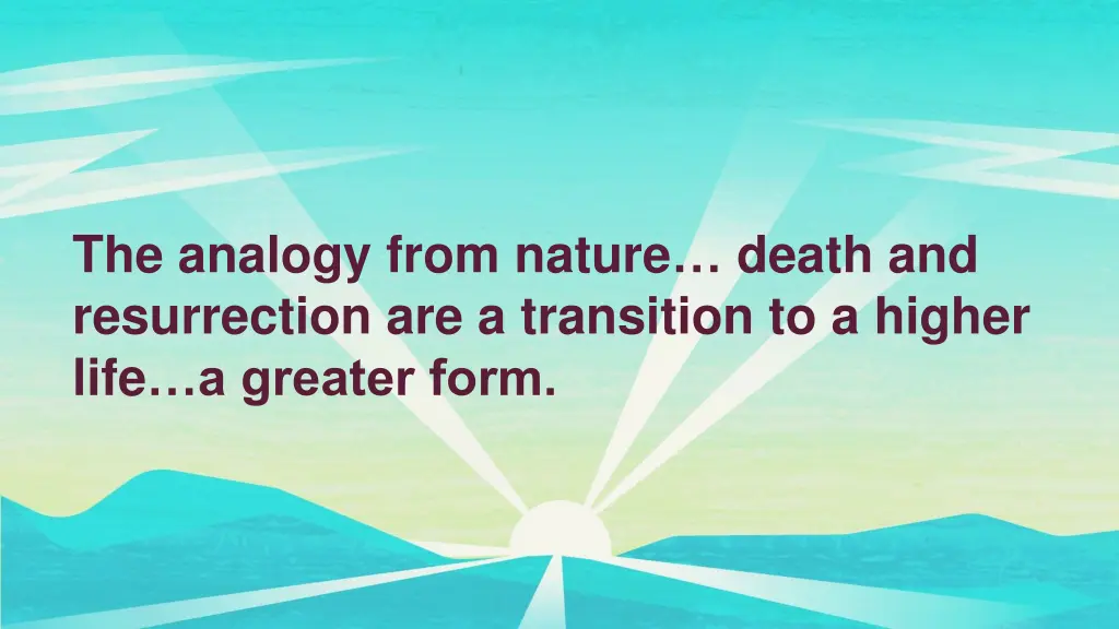 the analogy from nature death and resurrection