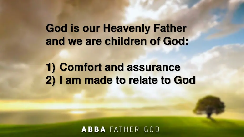 god is our heavenly father and we are children 1