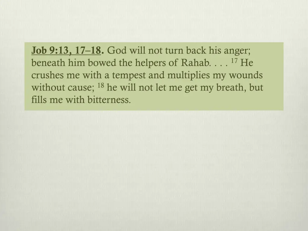 job 9 13 17 18 god will not turn back his anger