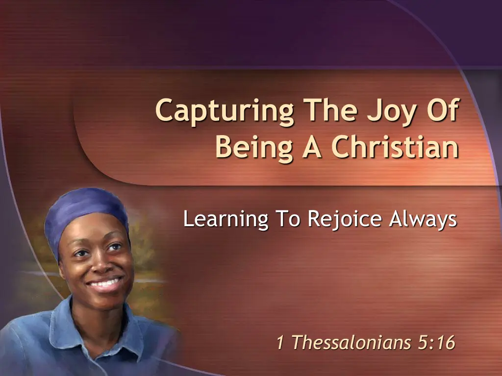 capturing the joy of being a christian