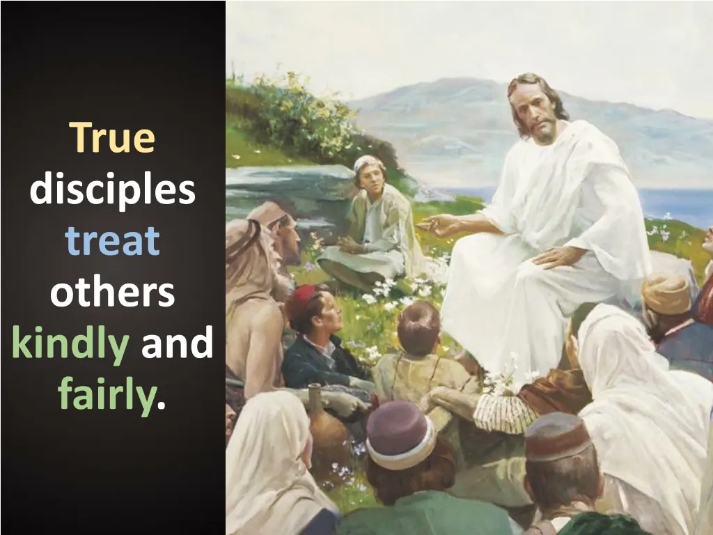 true disciples treat others kindly and fairly