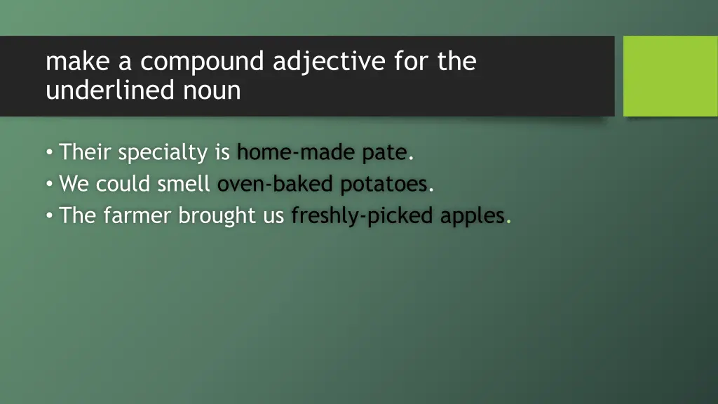 make a compound adjective for the underlined noun