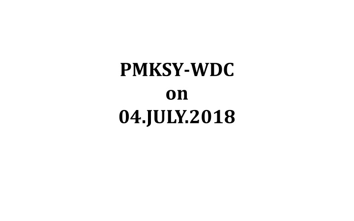 pmksy wdc on 04 july 2018