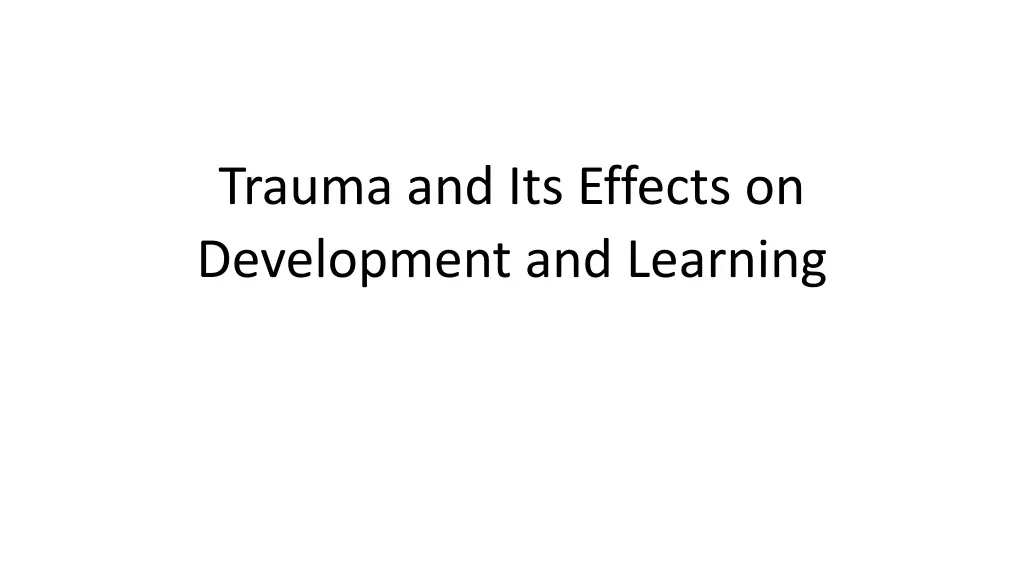 trauma and its effects on development and learning