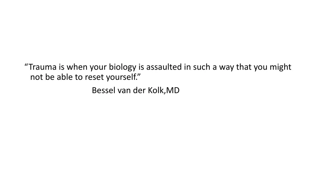 trauma is when your biology is assaulted in such