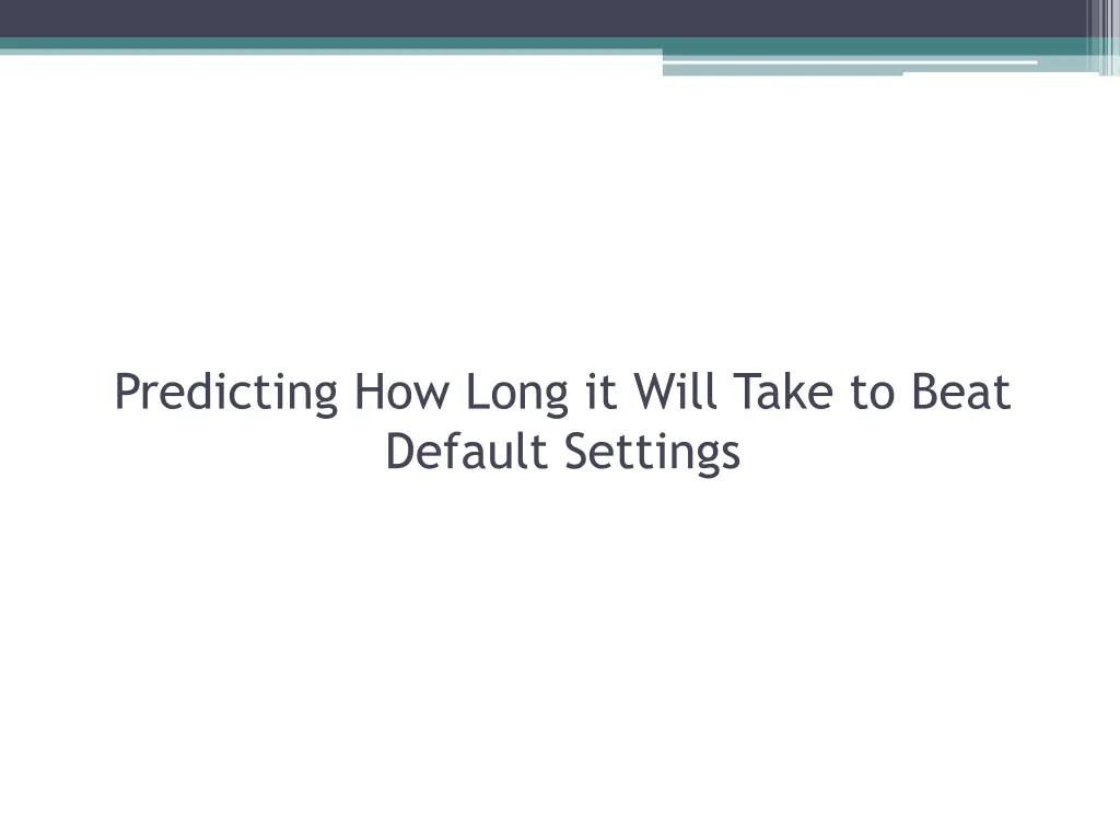 predicting how long it will take to beat default