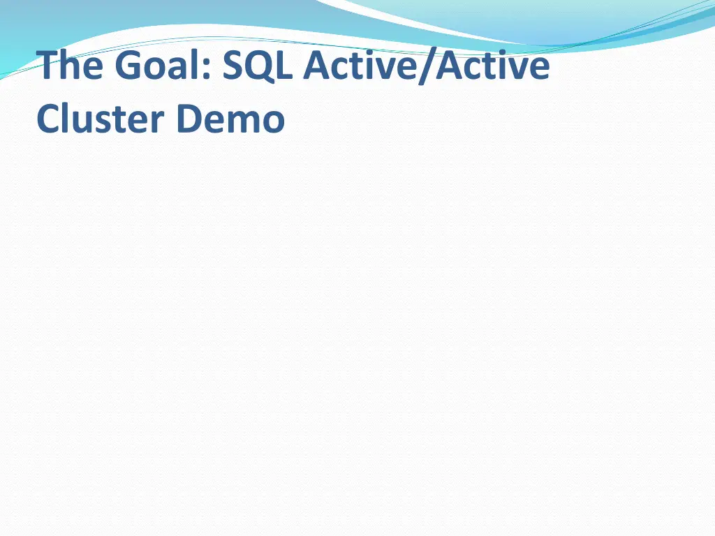 the goal sql active active cluster demo