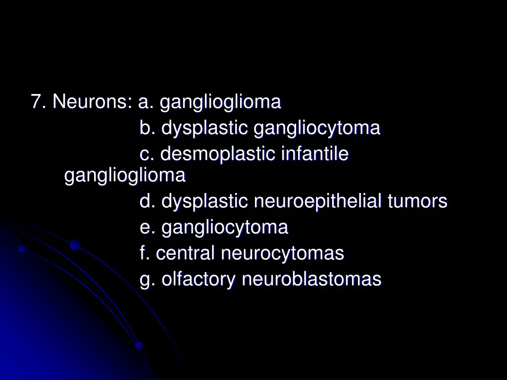 7 neurons a ganglioglioma b dysplastic