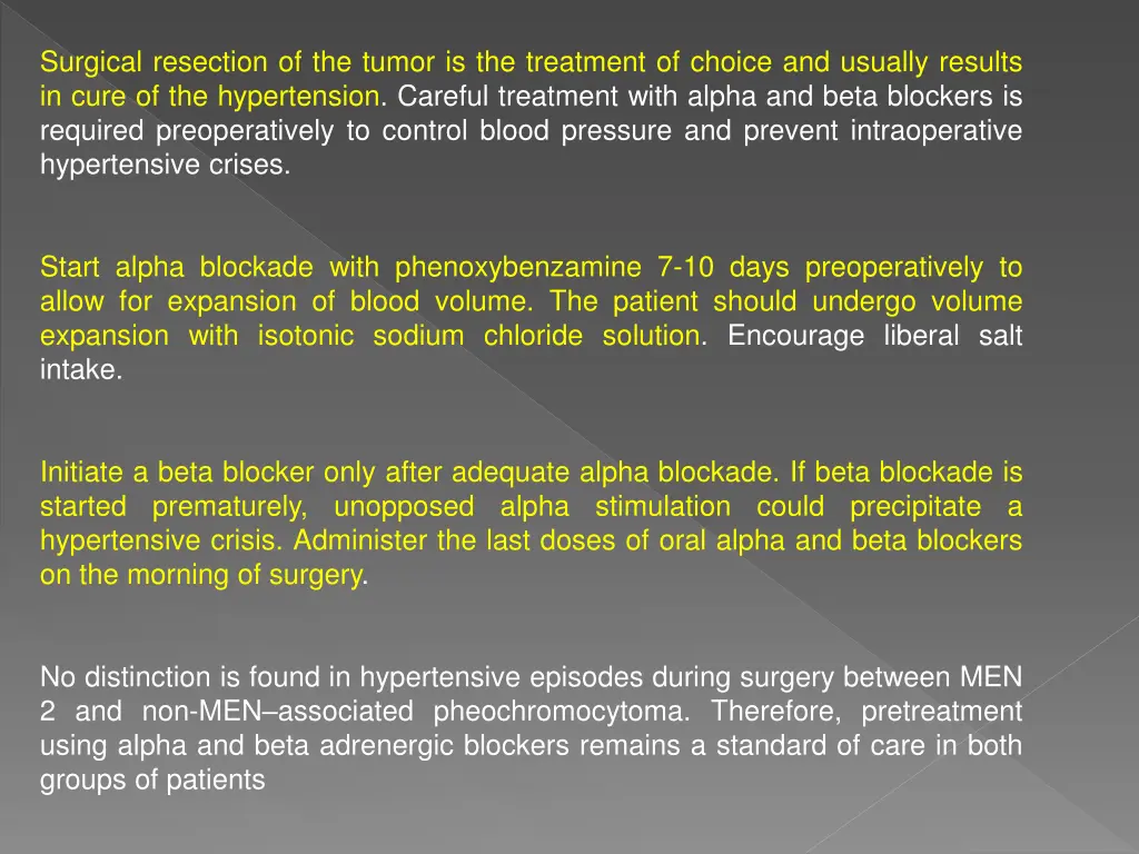 surgical resection of the tumor is the treatment