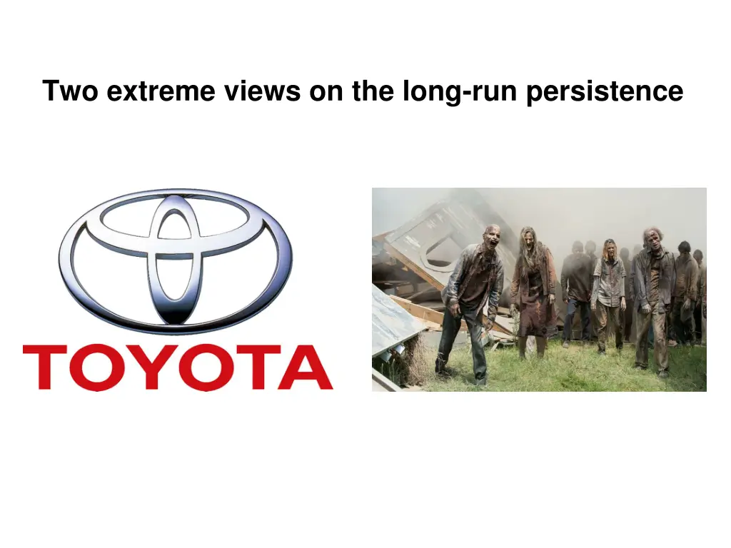 two extreme views on the long run persistence