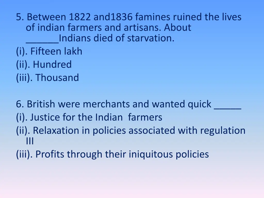 5 between 1822 and1836 famines ruined the lives