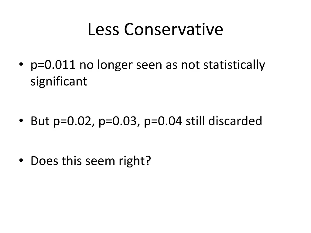 less conservative