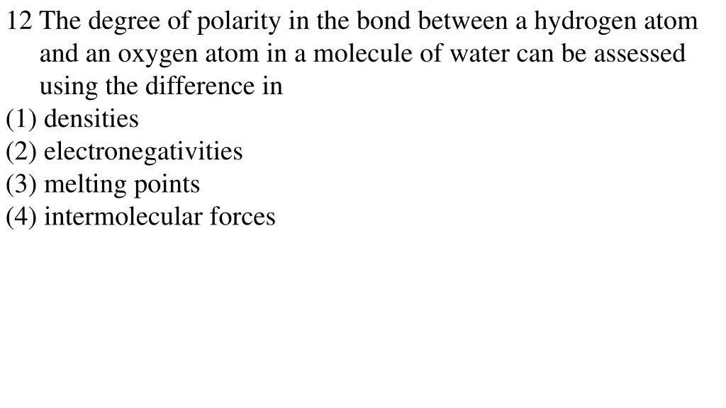 12 the degree of polarity in the bond between