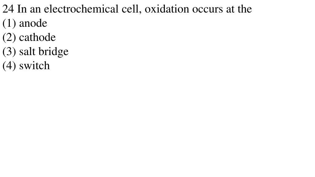 24 in an electrochemical cell oxidation occurs