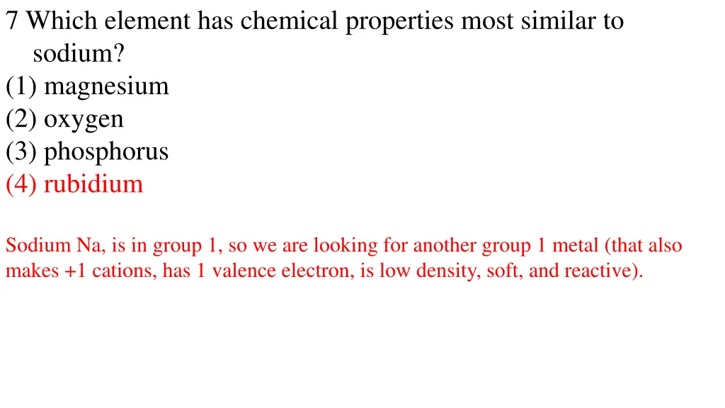 7 which element has chemical properties most 1