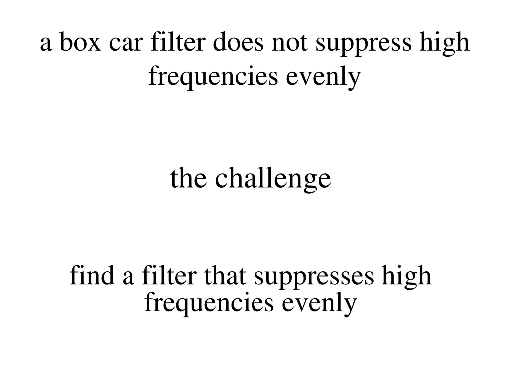 a box car filter does not suppress high