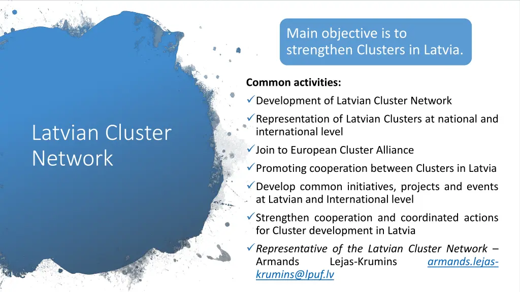 main objective is to strengthen clusters in latvia