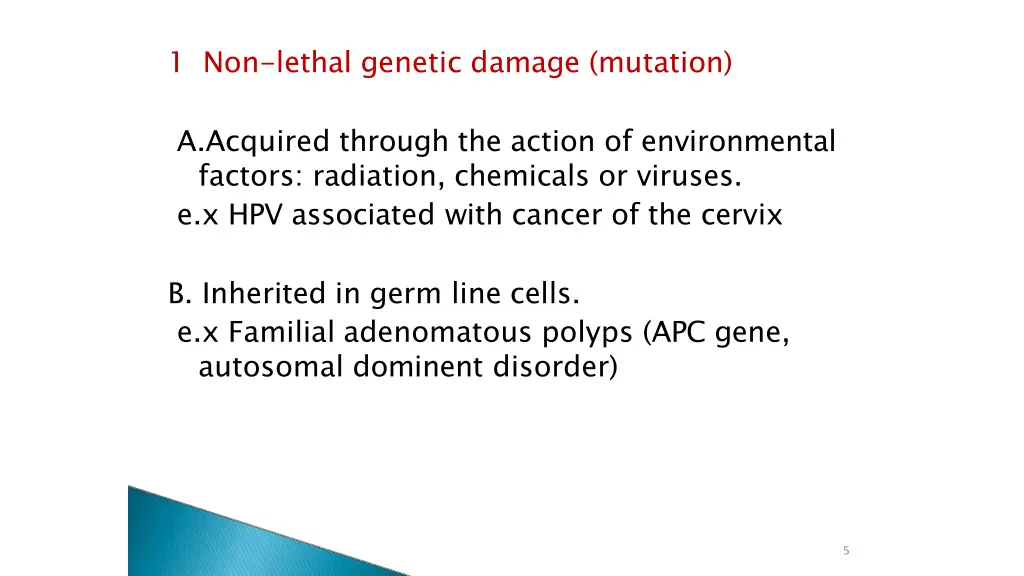 1 non lethal genetic damage mutation